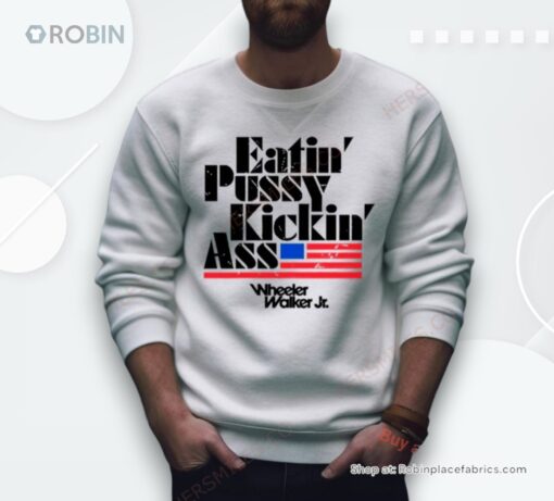 Eatin Pussy Kickin Ass Shirt