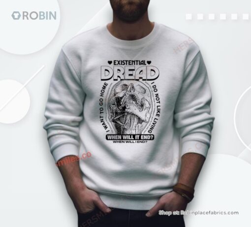 Existential Dread When Will It End Shirt