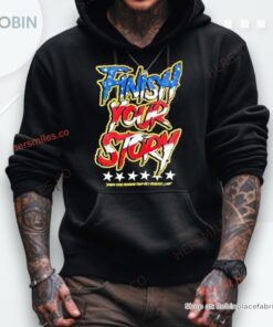Finish Your Story Every Time Someone Told Me I Couldn’t I Did Shirt Finish Your Story Every Time Someone Told Me I Couldn’t I Did Shirt