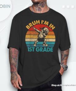 First Grade Dabbing Boy Bruh I’m In 1st Grade Student Unisex Shirt First Grade Dabbing Boy Bruh I’m In 1st Grade Student Unisex Shirt
