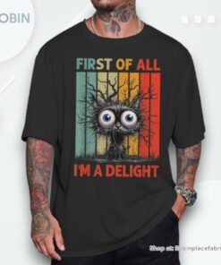 First Of All I’m A Delight Sarcastic Grumpy Cat Unisex Shirt