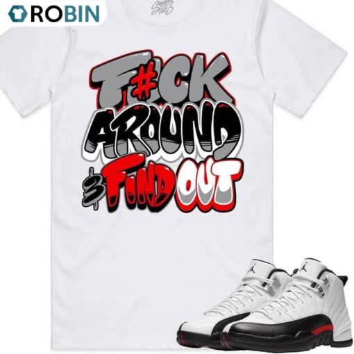Fuck Around Find Out Unisex Hoodie, Jordan 12 Red Taxi Shirt Long Sleeve