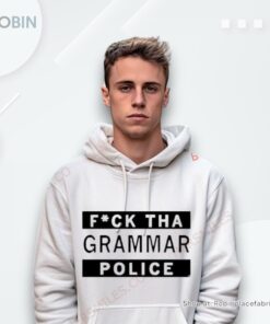 Fuck Tha Grammar Police Shirt