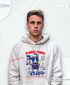 Funny Farm A Comedy With Very Large Laughs Shirt