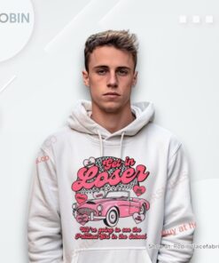 Get In Loser We’Re Going To See The Prettest In The School Shirt