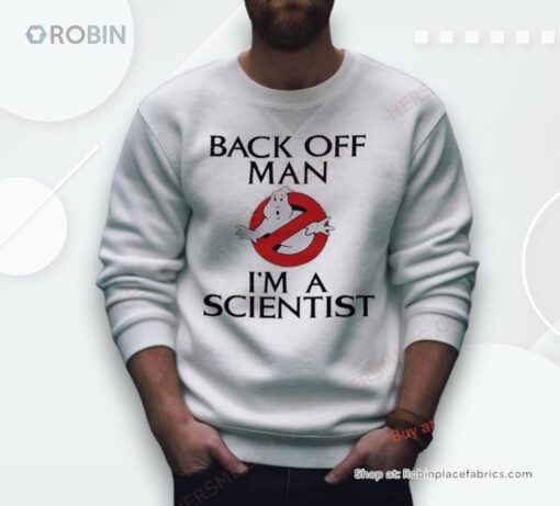 Ghostbusters Back Off Man I’M A Scientist Shirt
