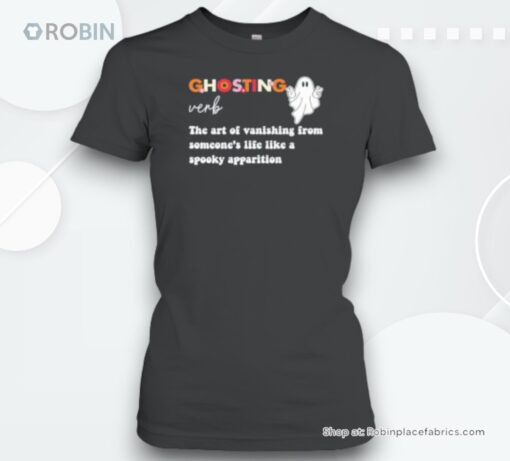 Ghosting Verb The Art Of Vanishing From Someone’s Life Like A Spooky Apparition Unisex Shirt