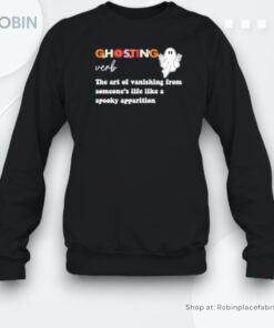 Ghosting Verb The Art Of Vanishing From Someone’s Life Like A Spooky Apparition Unisex Shirt