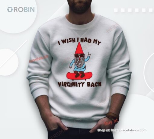 Gnome I Wish I Had My Virginity Back Shirt