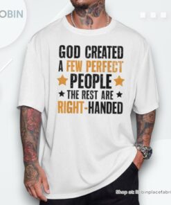 God Created A Few Perfect People Rest Of Them Are Right Unisex Shirt