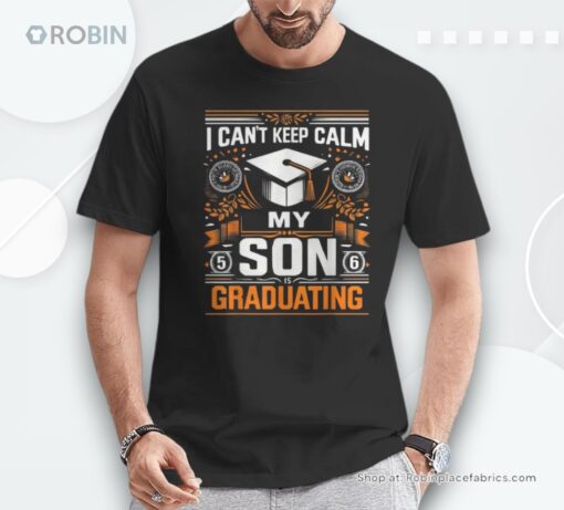 Graduation’s Day I Can’t Keep Calm My Son Is Graduating Unisex Shirt