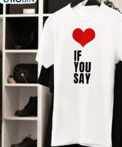 Love If You Say Shirt, Kpop Crewneck Long Sleeve