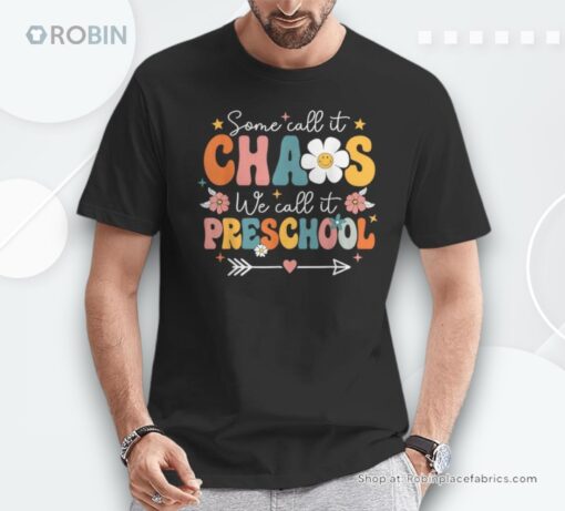 Groovy Some Call It Chaos We Call It Preschool Teachers Unisex Shirt