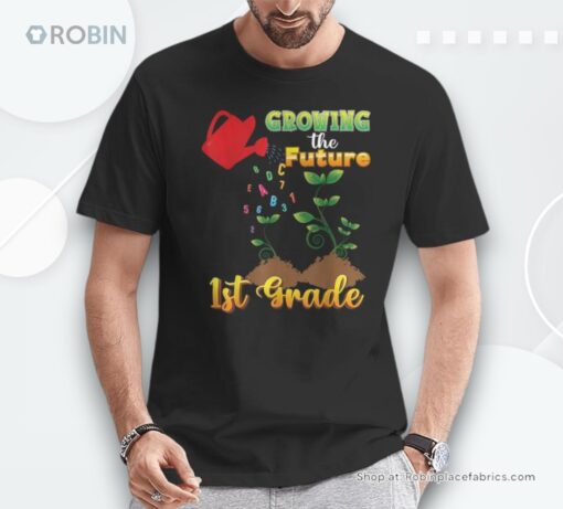 Growing Future 1st Grade Teacher First Back To School Team Unisex Shirt