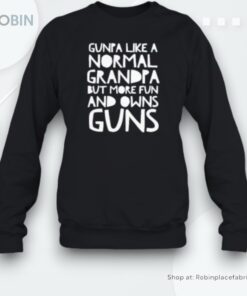 Gunpa Like A Normal Grandpa But More Fun And Owns Guns Unisex Shirt