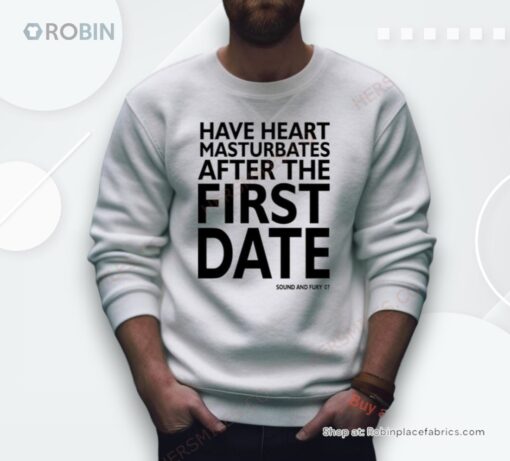 Have Heart Masturbates After The First Date Shirt