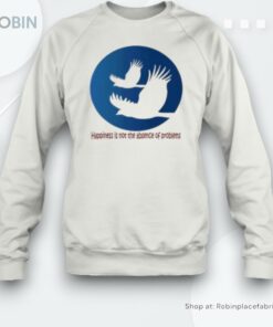 Happiness Is Not The Absence Of Problems Logo Unisex Shirt