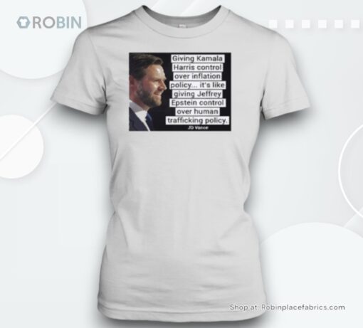 Harris Control Over Inflation Policy It’s Like Giving Jeffrey Epstein Control Over Human Trafficking Policy Jd Vance Unisex Shirt