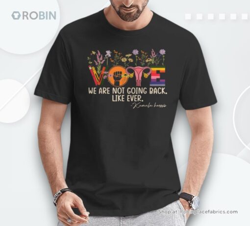 Harris Waltz We Are Not Going Back Like Ever Feminist Vote Unisex Shirt