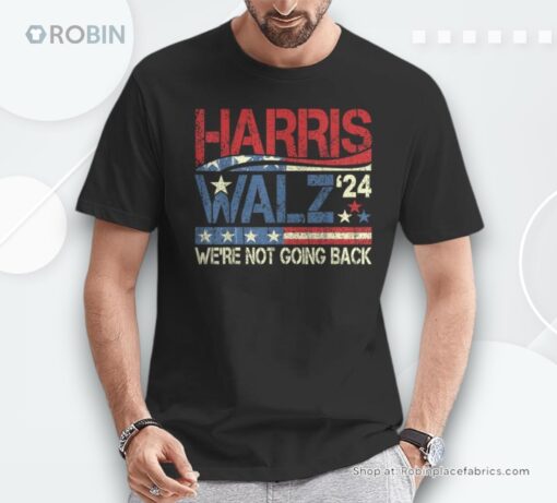 Harris Walz 2024 For President We’re Not Going Back Usa Flag Unisex Shirt
