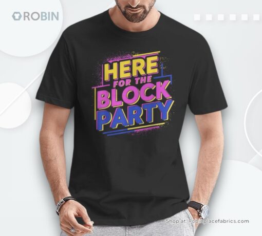 Here For The Block Party Unisex Shirt