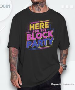 Here For The Block Party Unisex Shirt