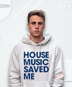 House Music Saved Me Shirt