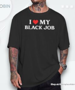 I Love My Black Job Political Black For Kamala Harris Unisex Shirt I Love My Black Job Political Black For Kamala Harris Unisex Shirt