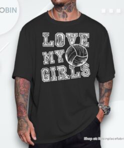 I Love My Girls Volleyball For Moms Dad & Coaches Unisex Shirt