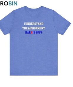 I Understand The Assignment Harris 2024 Shirt, Blue Positive Election Unisex T Shirt Hoodie