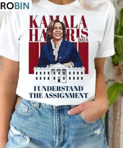 I Understand The Assignment Shirt, Harris 2024 Sweatshirt Hoodie