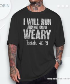 I Will Run And Not Grow Weary Isaiah 40 Unisex Shirt