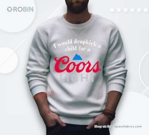 I Would Dropkick A Child For A Coor’s Light Shirt