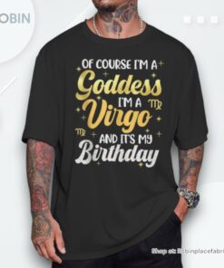 Im A Virgo Goddess Queen Its My Birthday Season Zodiac Unisex Shirt