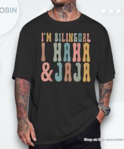 I’m Bilingual I Haha And Jaja Teacher Unisex Shirt