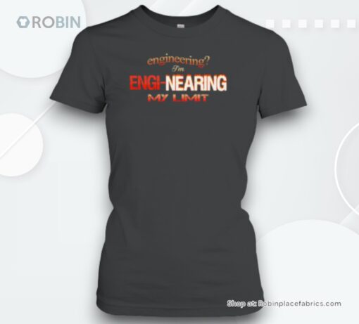 I’m Engi Nearing My Limit Engineering Unisex Shirt