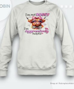 I’m Not Bossy I’m Aggressively Helpful Unisex Shirt