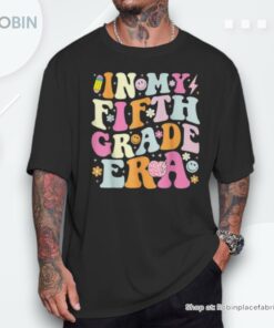 In My Fifth Grade Era First Day Of 5th Grade Teachers Girls Unisex Shirt In My Fifth Grade Era First Day Of 5th Grade Teachers Girls Unisex Shirt