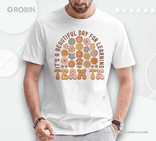 It’s A Beautiful Day For Learning Student Tk Teacher Flower Unisex Shirt