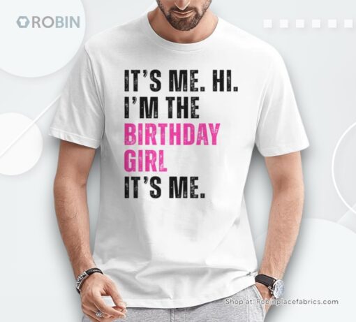 Its Me Hi Im The Birthday Girl Its Me Taylor Birthday Party Unisex Shirt