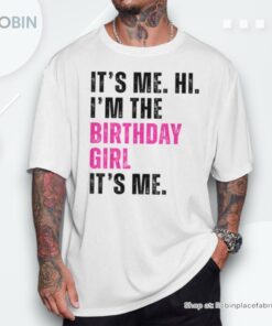 Its Me Hi Im The Birthday Girl Its Me Taylor Birthday Party Unisex Shirt