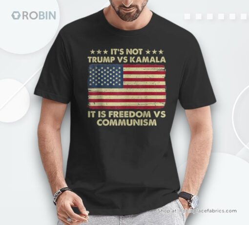 It’s Not Trump Vs Kamala It’s Freedom Vs Communism Unisex Shirt