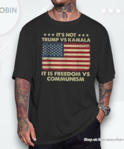 It’s Not Trump Vs Kamala It’s Freedom Vs Communism Unisex Shirt