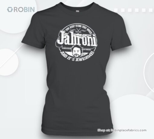 Jabroni You Keep Using This Word And It’s Awesome Unisex Shirt