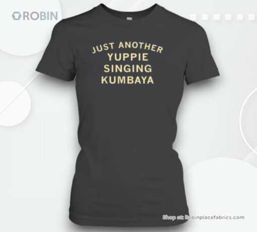 Just Another Yuppie Singing Kumbaya Unisex Shirt