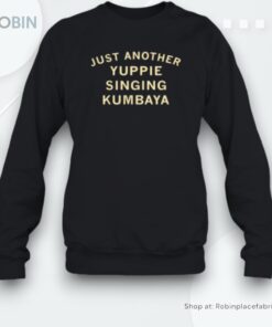 Just Another Yuppie Singing Kumbaya Unisex Shirt Just Another Yuppie Singing Kumbaya Unisex Shirt