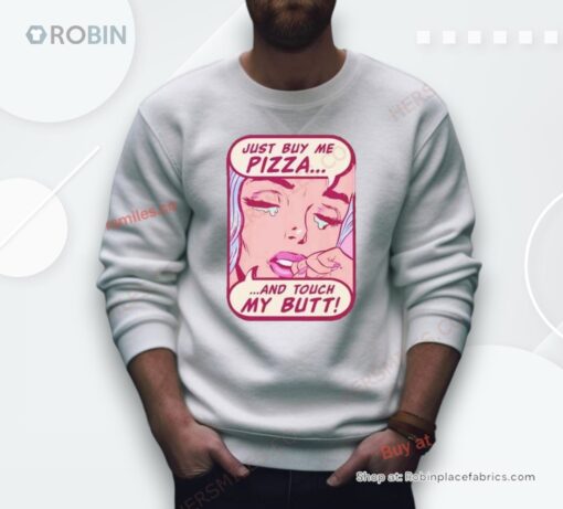 Just Buy Me Pizza And Touch My Butt Shirt