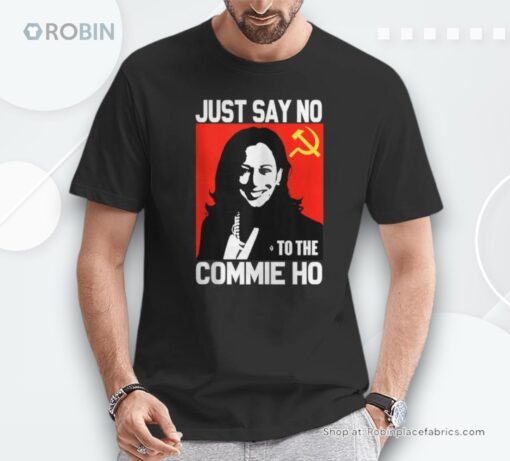 Just Say No To The Commie Ho Unisex Shirt