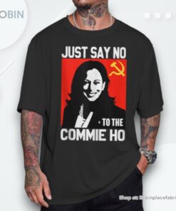Just Say No To The Commie Ho Unisex Shirt