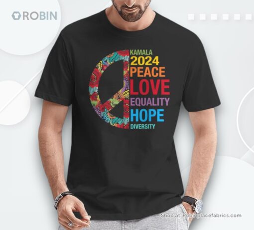 Kamala 2024 Peace Love Equality Hope Diversity Unisex Shirt